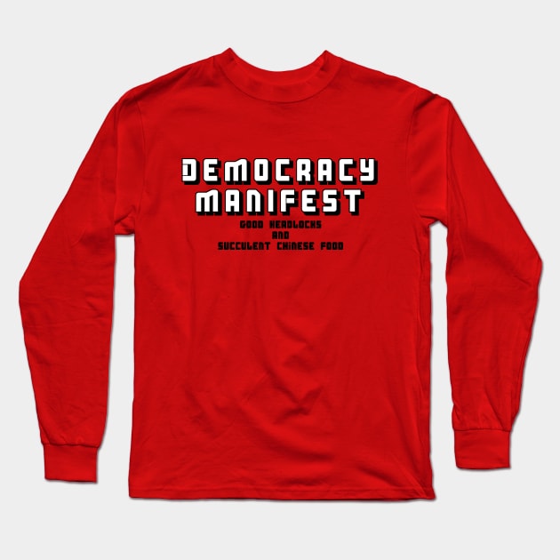 Democracy Manifest - Headlocks and Chinese Food Long Sleeve T-Shirt by FlyNebula